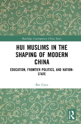 Бумажная книга «Hui Muslims in the Shaping of Modern China: Education, Frontier Politics, and Nation-State», автор Бин Чен - фото №1