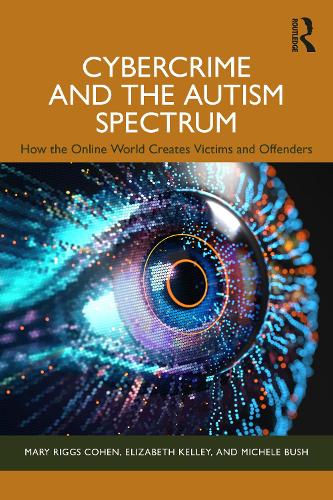 Бумажная книга «Cybercrime and the Autism Spectrum: How the Online World Creates Victims and Offenders», авторов Элизабет Келли, Мэри Риггс Коэн, Мишель Буш - фото №1