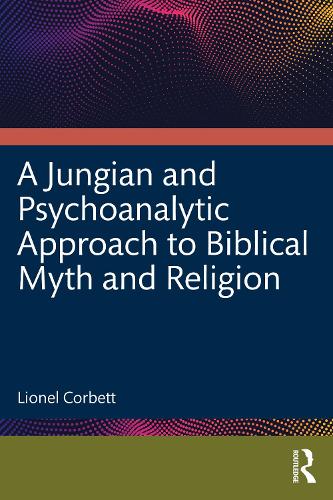 Паперова книга «A Jungian and Psychoanalytic Approach to Biblical Myth and Religion», автор Лайонел Корбетт - фото №1