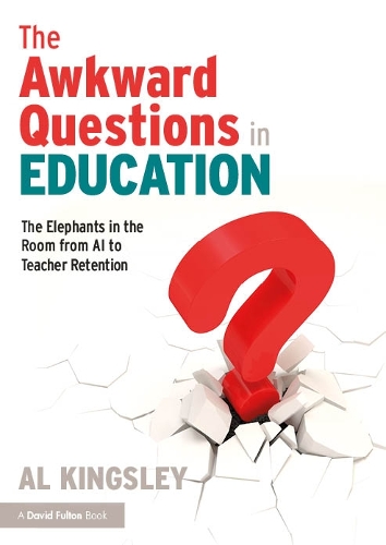 [object Object] «The Awkward Questions in Education: The Elephants in the Room from AI to Teacher Retention», автор Ел Кінгслі - фото №1