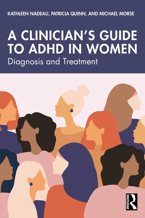 Бумажная книга «A Clinician's Guide to ADHD in Women: Diagnosis and Treatment», авторов Кэтлин Надю, Майкл Морс, Патриция Куинн - фото №1
