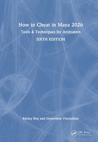 Бумажная книга «How to Cheat in Maya 2026: Tools & Techniques for Animators», автор Кенни Рой - фото №1