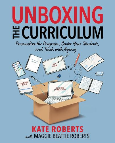 Паперова книга «Unboxing the Curriculum: Personalize the Program, Center Your Students, and Teach with Agency», автор Кейт Робертс - фото №1