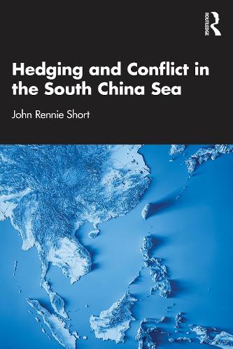 Бумажная книга «Hedging and Conflict in the South China Sea», автор Джон Ренни Шорт - фото №1