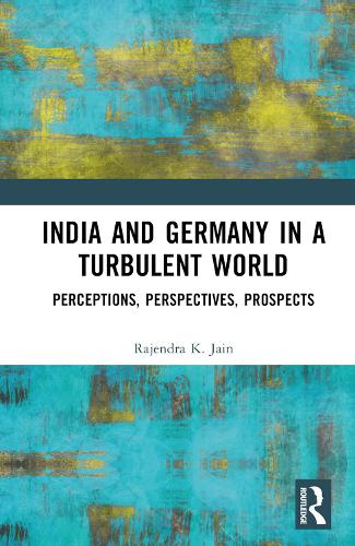 Паперова книга «India and Germany in a Turbulent World: Perceptions, Perspectives, Prospects», автор Раджендра К. Джайн - фото №1