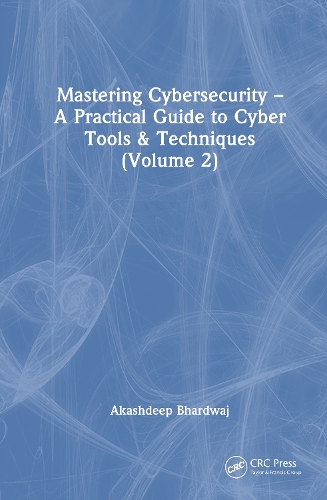 Паперова книга «Mastering Cybersecurity: A Practical Guide to Cyber Tools and Techniques (Volume 2)», автор Акашдіп Бхардвадж - фото №1