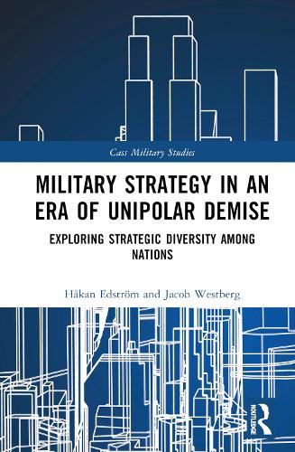 Бумажная книга «Military Strategy in an Era of Unipolar Demise: Exploring Strategic Diversity among Nations», авторов Хокан Эдстрем, Джейкоб Вестберг - фото №1
