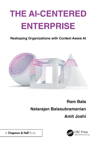Паперова книга «The AI-Centered Enterprise: Reshaping Organizations with Context Aware AI», авторів Аміт Джоші, Натараджан Баласубраманіян, Рам Бала - фото №1