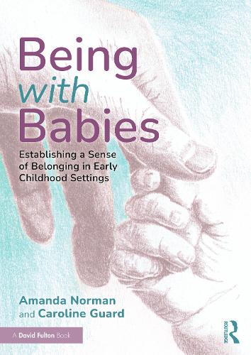 Бумажная книга «Being with Babies: Establishing a Sense of Belonging in Early Childhood Settings», автор Аманда Норман - фото №1