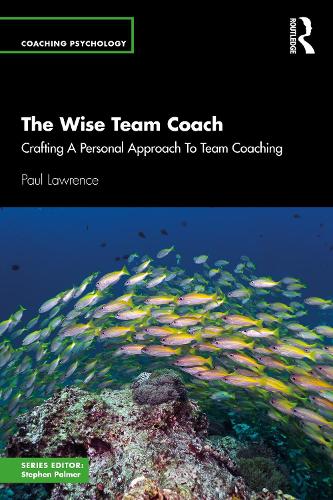 Бумажная книга «The Wise Team Coach: Crafting A Personal Approach To Team Coaching», автор Пол Лоуренс - фото №1