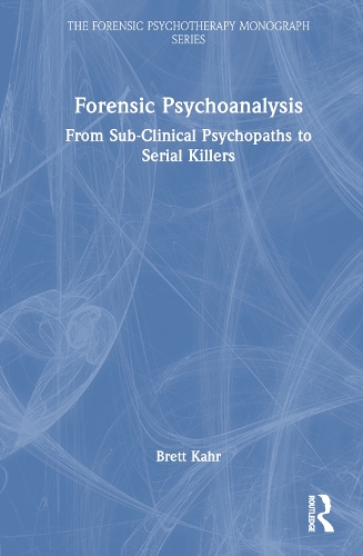 Паперова книга «Forensic Psychoanalysis: From Sub-Clinical Psychopaths to Serial Killers», автор Бретт Кар - фото №1
