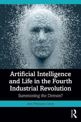 Бумажная книга «Artificial Intelligence and Life in the Fourth Industrial Revolution: Summoning the Demon?», автор Жан-Франсуа Карон - фото №1