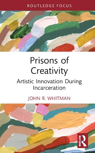 Бумажная книга «Prisons of Creativity: Artistic Innovation During Incarceration», автор Джон Р. Уитмен - фото №1