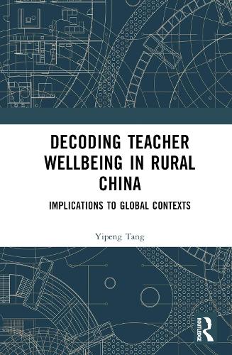 [object Object] «Decoding Teacher Wellbeing in Rural China: Implications to Global Contexts», автор Іпенг Танг - фото №1