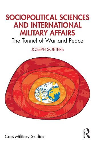 Бумажная книга «Sociopolitical Sciences and International Military Affairs: The Tunnel of War and Peace», автор Джозеф Сотерс - фото №1