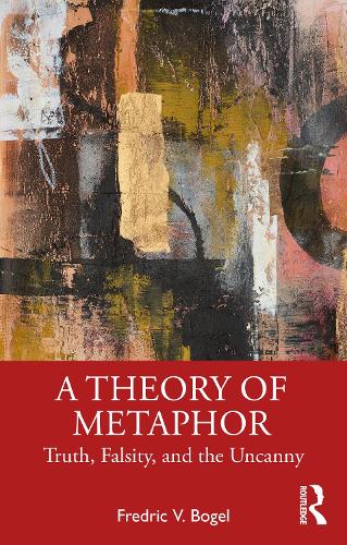Бумажная книга «A Theory of Metaphor: Truth, Falsity, and the Uncanny», автор Фредрик В. Богель - фото №1