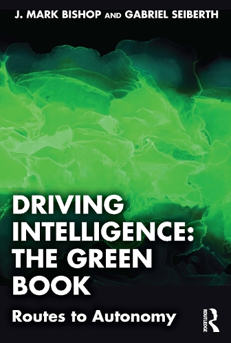 Бумажная книга «Driving Intelligence: The Green Book: Routes to Autonomy», авторов Габриэль Зайберт, Дж. Марк Бишоп - фото №1