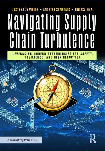 Паперова книга «Navigating Supply Chain Turbulence: Leveraging Modern Technologies for Safety, Resilience, and Risk Reduction», автор Анджей Шимонік - фото №1