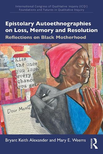 Бумажная книга «Epistolary Autoethnographies on Loss, Memory, and Resolution: Reflections on Black Motherhood», авторов Брайант Кит Александр, Мэри Э. Уимс - фото №1