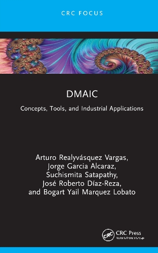 [object Object] «DMAIC: Concepts, Tools, and Industrial Applications», авторів Артуро Реаліваскес Варгас, Хосе Роберто Діас-Реза, Сучісміта Сатапаті - фото №1