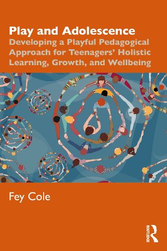 Паперова книга «Play and Adolescence: Developing a Playful Pedagogical Approach for Teenagers' Holistic Learning, Growth, and Wellbeing», автор Фей Коул - фото №1