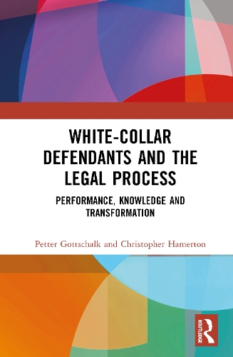 Бумажная книга «White-Collar Defendants and the Legal Process: Performance, Knowledge and Transformation», авторов Кристофер Хамертон, Петтер Готтшальк - фото №1