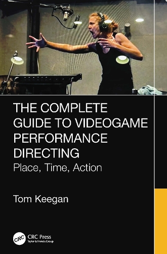 Бумажная книга «The Complete Guide to Videogame Performance Directing: Place, Time, Action», автор Том Киган - фото №1