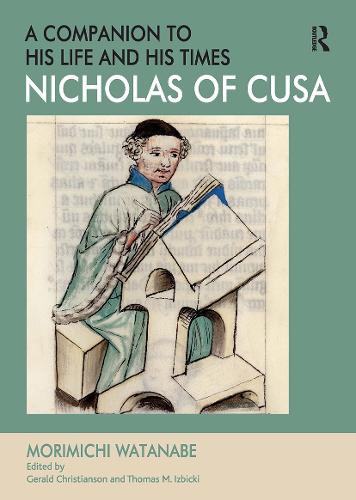 Бумажная книга «Nicholas of Cusa - A Companion to his Life and his Times», авторов Джеральд Кристиансон, Моримичи Ватанабэ - фото №1
