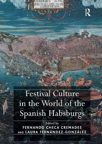 Бумажная книга «Festival Culture in the World of the Spanish Habsburgs», авторов Фернандо Чека Кремадес, Лора Фернандес-Гонсалес - фото №1