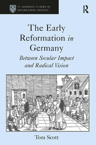 Бумажная книга «The Early Reformation in Germany: Between Secular Impact and Radical Vision», автор Том Скотт - фото №1