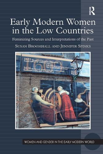 Бумажная книга «Early Modern Women in the Low Countries: Feminizing Sources and Interpretations of the Past», авторов Дженнифер Спинкс, Сьюзен Брумхолл - фото №1