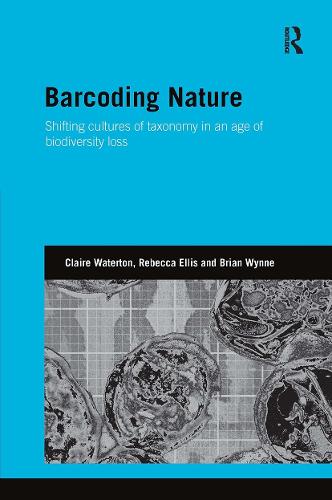 Бумажная книга «Barcoding Nature: Shifting Cultures of Taxonomy in an Age of Biodiversity Loss», авторов Брайан Уинн, Клэр Уотертон, Ребекка Эллис - фото №1