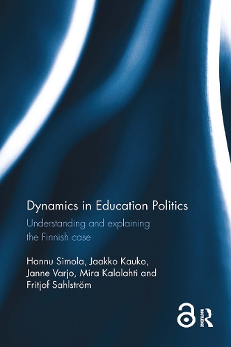 Бумажная книга «Dynamics in Education Politics: Understanding and explaining the Finnish case», авторов Фритьоф Сальстром, Ханну Симола, Яакко Кауко, Янне Варьо, Мира Калалахти - фото №1