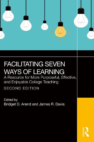 Бумажная книга «Facilitating Seven Ways of Learning: A Resource for More Purposeful, Effective, and Enjoyable College Teaching», авторов Бриджет Д. Аренд, Джеймс Р. Дэвис - фото №1