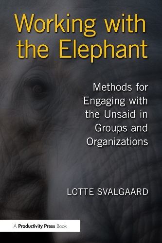 Бумажная книга «Working with the Elephant: Methods for Engaging with the Unsaid in Groups and Organizations», автор Лотта Свалгаард - фото №1