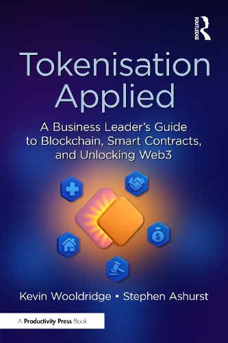 Паперова книга «Tokenisation Applied: A Business Leader's Guide to Blockchain, Smart Contracts, and Unlocking Web3», авторів Кевін Вулдрідж, Стівен Ешерст - фото №1