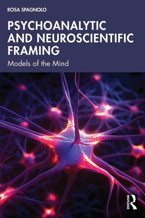 Бумажная книга «Psychoanalytic and Neuroscientific Framing: Models of the Mind», автор Роза Спаньоло - фото №1