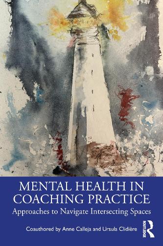 Паперова книга «Mental Health in Coaching Practice: Approaches to Navigate Intersecting Spaces», авторів Анна Каллеха, Урсула Клідьєр - фото №1