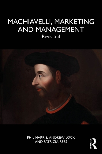 Бумажная книга «Machiavelli, Marketing and Management: Revisited», авторов Эндрю Лок, Патриция Рис, Фил Харрис - фото №1