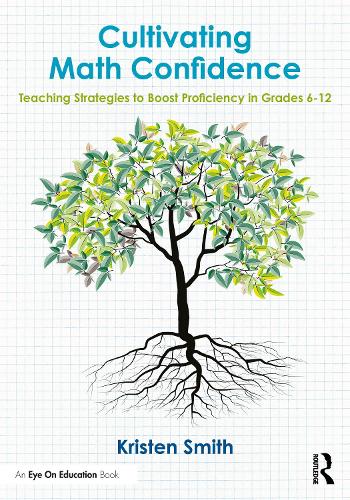 Бумажная книга «Cultivating Math Confidence: Teaching Strategies to Boost Proficiency in Grades 6-12», автор Кристен Смит - фото №1