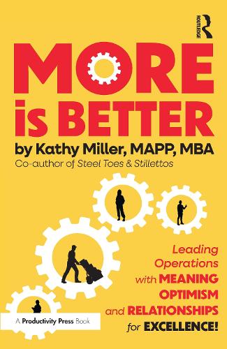 Паперова книга «MORE Is Better: Leading Operations with Meaning, Optimism, and Relationships for Excellence», автор Кеті Міллер - фото №1