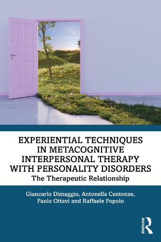 Бумажная книга «Experiential Techniques in Metacognitive Interpersonal Therapy with Personality Disorders: The Therapeutic Relationship», авторов Джанкарло Димаджио, Паоло Оттави, Раффаэле Пополо - фото №1