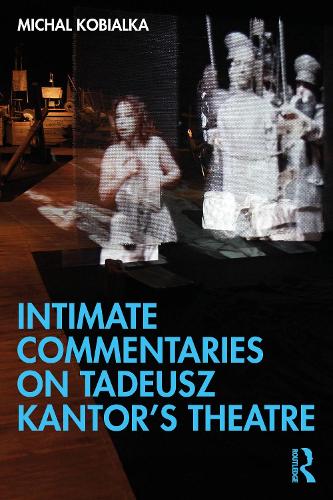 Бумажная книга «Intimate Commentaries on Tadeusz Kantor’s Theatre», автор Михал Кобялка - фото №1