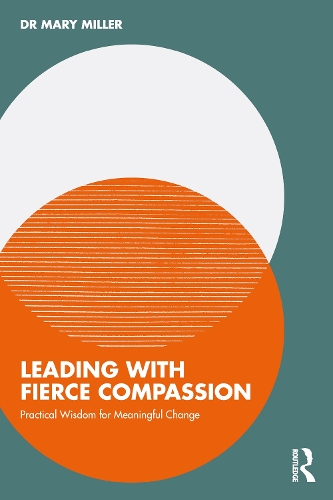Бумажная книга «Leading with Fierce Compassion: Practical Wisdom for Meaningful Change», автор Мэри Миллер - фото №1