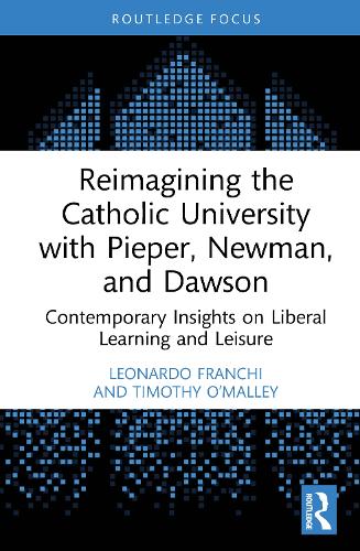 Бумажная книга «Reimagining the Catholic University with Pieper, Newman, and Dawson: Contemporary Insights on Liberal Learning and Leisure», автор Леонардо Франки - фото №1