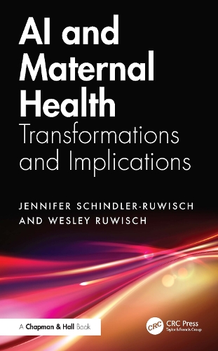 Бумажная книга «AI and Maternal Health: Transformations and Implications», авторов Дженнифер Шиндлер-Рувиш, Уэсли Рувиш - фото №1