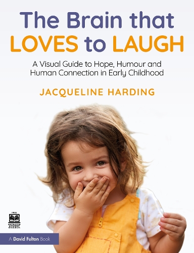 Бумажная книга «The Brain that Loves to Laugh: A Visual Guide to Hope, Humour and Human Connection in Early Childhood», автор Жаклин Хардинг - фото №1