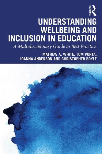 Бумажная книга «Understanding Wellbeing and Inclusion in Education: A Multidisciplinary Guide to Best Practice», авторов Кристофер Бойл, Мэтью А. Уайт - фото №1