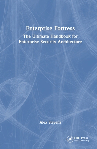 Бумажная книга «Enterprise Fortress: The Ultimate Handbook for Enterprise Security Architecture», автор Алекс Стивенс - фото №1