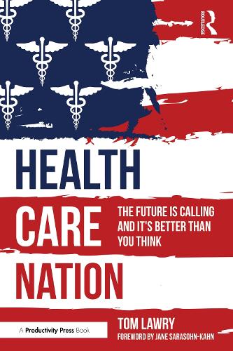 Паперова книга «Health Care Nation: The Future Is Calling and It's Better Than You Think», автор Том Лоурі - фото №1